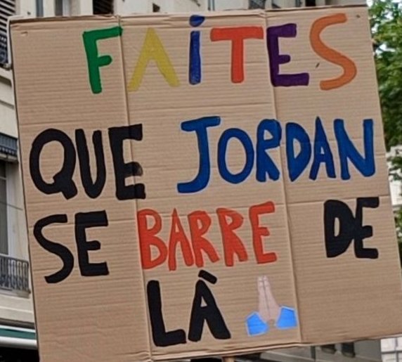 Pancarte « FAITES QUE JORDAN SE BARRE DE LÀ », Lyon (69), 16 juin 2024