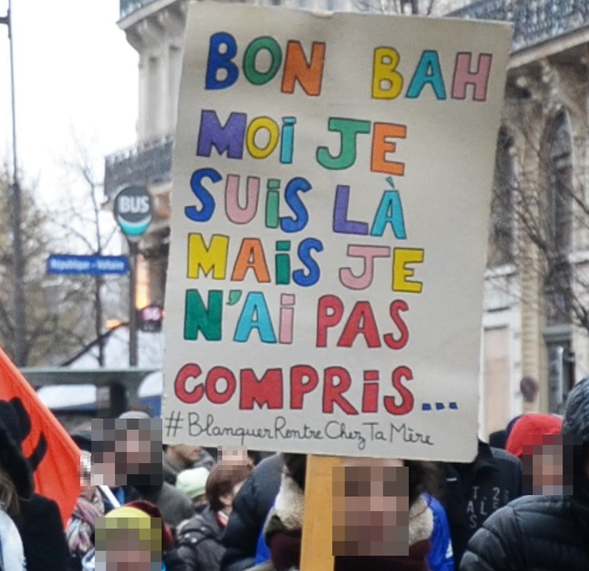 Pancarte « BON BAH MOI JE SUIS LÀ MAIS JE N'AI PAS COMPRIS... #BlanquerRentreChezTaMère », Paris (75), 5 décembre 2019
